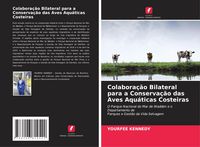 Produktbild: Colabora&ccedil;&atilde;o Bilateral para a Conserva&ccedil;&atilde;o das Aves Aqu&aacute;ticas Costeiras