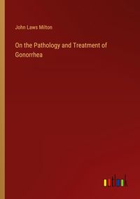 Produktbild: On the Pathology and Treatment of Gonorrhea