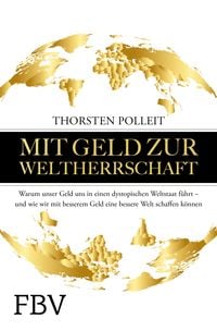 Bild vom Artikel Mit Geld zur Weltherrschaft vom Autor Thorsten Polleit