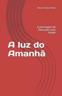 Produktbild: A luz do Amanh&atilde;: A mensagem de Deus para esse tempo
