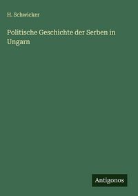 Produktbild: Politische Geschichte der Serben in Ungarn