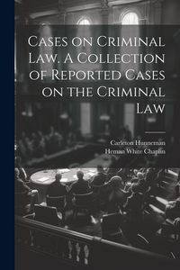 Produktbild: Cases on Criminal Law. A Collection of Reported Cases on the Criminal Law