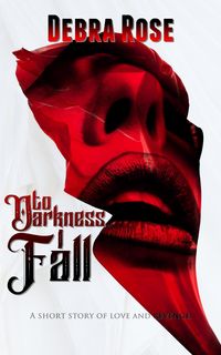 Produktbild: To Darkness I Fall: A Short Story of Love and Revenge