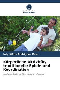 Produktbild: K&ouml;rperliche Aktivit&auml;t, traditionelle Spiele und Koordination