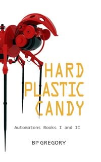 Produktbild: Hard Plastic Candy (Automatons, #3)