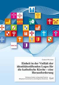 Produktbild: Einheit in der Vielfalt der identit&auml;tsstiftenden Logos f&uuml;r die katholische Kirche &ndash; eine Herausforderung