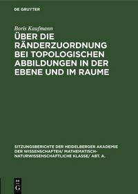 Produktbild: &Uuml;ber die R&auml;nderzuordnung bei topologischen Abbildungen in der Ebene und im Raume