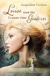 Produktbild: Luise - meine Urgrossmutter aus der Kaiserzeit / Luise und ihr Traum vom Gestern