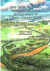 Produktbild: The Iron Age and Romano-British Settlement at Crick Covert Farm: Excavations 1997-1998
