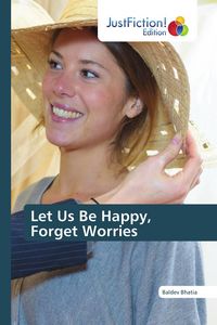 Produktbild: Let Us Be Happy, Forget Worries