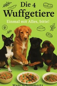 Produktbild: Die 4 Wuffgetiere - Einmal mit Alles, bitte!