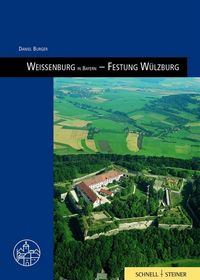 Produktbild: Weissenburg in Bayern &ndash; Festungen W&uuml;lzburg