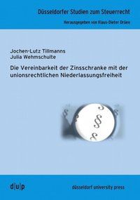 Produktbild: Die Vereinbarkeit der Zinsschranke mit der unionsrechtlichen Niederlassungsfreiheit