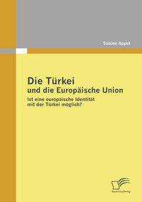 Produktbild: Die T&uuml;rkei und die Europ&auml;ische Union