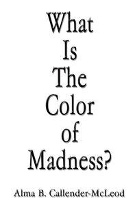 Produktbild: What Is The Color of Madness?