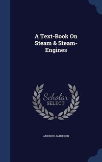 Produktbild: A Text-Book On Steam & Steam-Engines