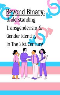 Produktbild: Beyond Binary: Understanding Transgenderism and Gender Identity in the 21st Century
