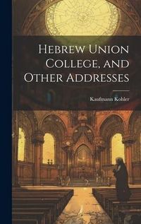 Produktbild: Hebrew Union College, and Other Addresses