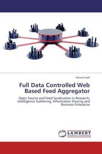 Produktbild: Isah, H: Full Data Controlled Web Based Feed Aggregator