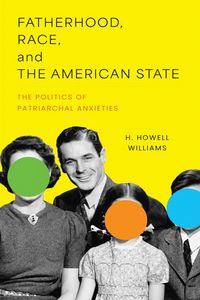 Produktbild: Fatherhood, Race, and the American State