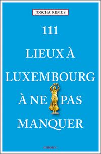 Produktbild: 111 Lieux &agrave; Luxembourg &agrave; ne pas manquer
