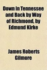 Produktbild: Down in Tennessee and Back by Way of Richmond, by Edmund Kirke