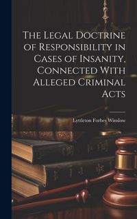 Produktbild: The Legal Doctrine of Responsibility in Cases of Insanity, Connected With Alleged Criminal Acts