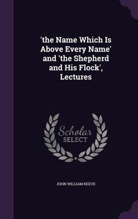Produktbild: 'the Name Which Is Above Every Name' and 'the Shepherd and His Flock', Lectures