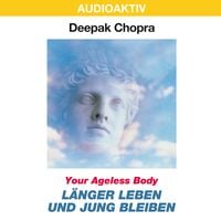 Bild vom Artikel Your Ageless Body: Länger leben und jung bleiben vom Autor Deepak Chopra