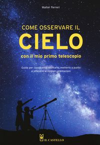 Produktbild: Come osservare il cielo con il mio primo telescopio