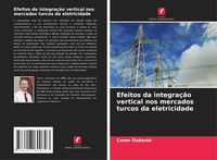 Produktbild: Efeitos da integra&ccedil;&atilde;o vertical nos mercados turcos da eletricidade
