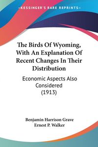 Produktbild: The Birds Of Wyoming, With An Explanation Of Recent Changes In Their Distribution