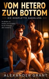 Produktbild: Vom Hetero zum Bottom: Die komplette Sammlung