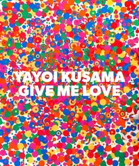 Produktbild: Yayoi Kusama: Give Me Love