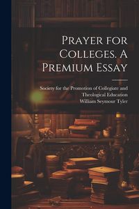 Produktbild: Prayer for Colleges. A Premium Essay