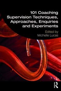 Produktbild: 101 Coaching Supervision Techniques, Approaches, Enquiries and Experiments