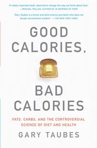 Bild vom Artikel Good Calories, Bad Calories: Fats, Carbs, and the Controversial Science of Diet and Health vom Autor Gary Taubes