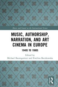 Produktbild: Music, Authorship, Narration, and Art Cinema in Europe