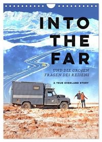 Produktbild: INTO THE FAR und die gro&szlig;en Fragen des Reisens - A True Overland Story (Wandkalender 2027 DIN A4 hoch), CALVENDO Monatskalender