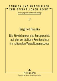 Produktbild: Die Einwirkungen des Europarechts auf den vorl&auml;ufigen Rechtsschutz im nationalen Verwaltungsprozess