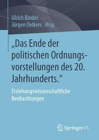 Produktbild: "Das Ende der politischen Ordnungsvorstellungen des 20. Jahrhunderts."