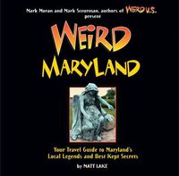 Produktbild: Weird Maryland: Your Guide to Maryland's Local Legends and Best Kept Secrets
