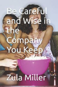 Produktbild: Be Careful and Wise in the Company You Keep
