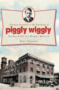 Produktbild: Clarence Saunders and the Founding of Piggly Wiggly