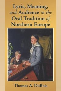 Produktbild: Lyric, Meaning, and Audience in the Oral Tradition of Northern Europe
