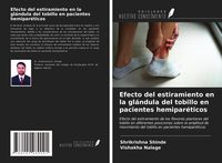 Produktbild: Efecto del estiramiento en la gl&aacute;ndula del tobillo en pacientes hemipar&eacute;ticos