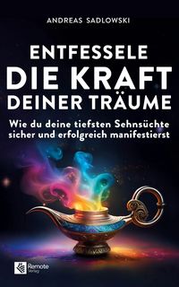 Produktbild: Entfessele die Kraft deiner Tr&auml;ume
