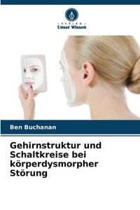 Produktbild: Gehirnstruktur und Schaltkreise bei k&ouml;rperdysmorpher St&ouml;rung