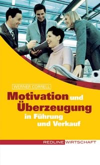 Produktbild: Motivation und &Uuml;berzeugung in F&uuml;hrung und Verkauf