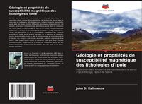 Produktbild: G&eacute;ologie et propri&eacute;t&eacute;s de susceptibilit&eacute; magn&eacute;tique des lithologies d'Ipole